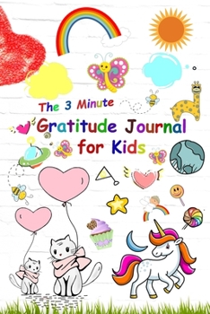 Paperback The 3 Minute Gratitude Journal for Kids: Daily Happiness Prompts for Kids, A Journal to Teach Children to Practice Gratitude and Mindfulness, Today I Book