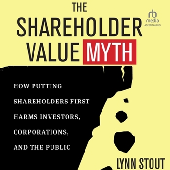 MP3 CD The Shareholder Value Myth: How Putting Shareholders First Harms Investors, Corporations, and the Public Book