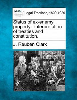 Paperback Status of Ex-Enemy Property: Interpretation of Treaties and Constitution. Book