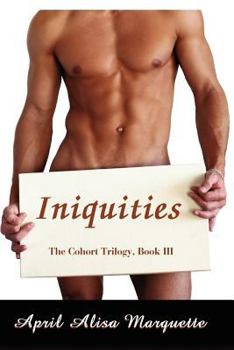 Iniquities - Book #3 of the Cohort Trilogy