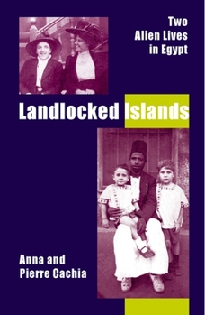 Paperback Landlocked Islands: Two Alien Lives in Egypt: Two Alien Lives in Egypt Book