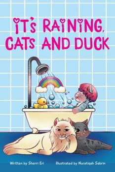 It’s Raining, Cats and Duck: A Kitten Romps in the Rain and Winds Up Wiser and Fonder of His Family (Cool Kitty Series (Paperback))