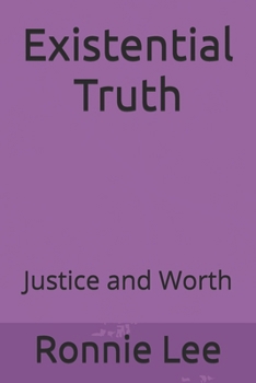 Paperback Existential Truth: Justice and Worth Book