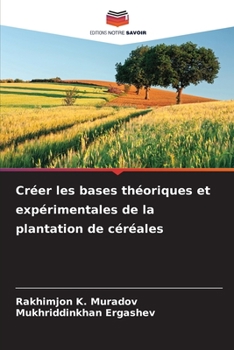Paperback Créer les bases théoriques et expérimentales de la plantation de céréales [French] Book