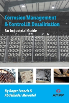 Paperback Corrosion Management and Control in Desalination: An Industrial Guide Book