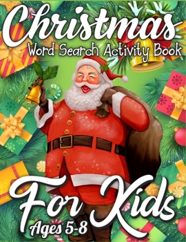 Christmas Word Search Activity Book for Kids Ages 5-8: An Amazing Christmas Activity Book Full of Coloring, Matching, Mazes, Drawing, Crosswords, Word ... (Creative & Unique Activity Book for Kids)