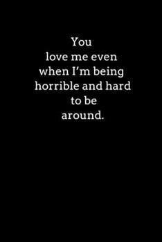 You love me even when I'm being horrible and hard to be around.: 90 Day Action Log for Income Producing Activities