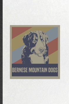 Bernese Mountain Dog: Funny Blank Lined Notebook/ Journal For Bernese Mountain Lover, Dog Mom Owner Vet, Inspirational Saying Unique Special Birthday Gift Idea Modern 6x9 110 Pages