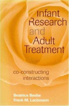 Paperback Infant Research and Adult Treatment: Co-constructing Interactions Book
