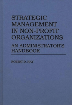 Hardcover Strategic Management in Non-Profit Organizations: An Administrator's Handbook Book