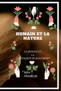 Paperback Humain Et La Nature: La Morale Et La Capitaliste de Son Esprit [French] Book