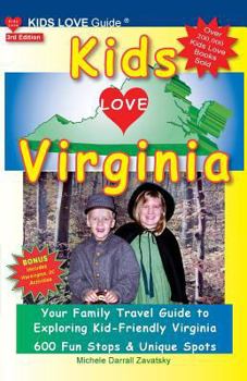 Paperback Kids Love Virginia, 3rd Edition: Your Family Travel Guide to Exploring Kid-Friendly Virginia. 600 Fun Stops & Unique Spots Book