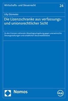 Paperback Die Lizenzschranke Aus Verfassungs- Und Unionsrechtlicher Sicht: Zu Den Grenzen Nationaler Abwehrgesetzgebung Gegen Unerwunschte Steuergestaltungen Un [German] Book