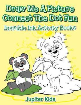 Paperback Draw Me A Picture Connect The Dot Fun: Invisible Ink Activity Books Book