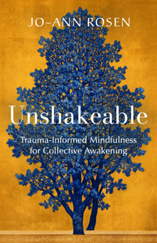 Paperback Unshakeable: Trauma-Informed Mindfulness for Collective Awakening Book