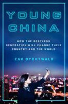 Hardcover Young China: How the Restless Generation Will Change Their Country and the World Book