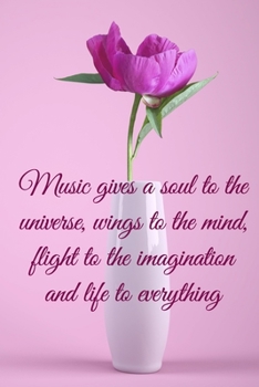 Music gives a soul to the universe, wings to the mind, flight to the imagination and life to everything: Lined Notebook / Journal Gift, 100 Pages, ... Journal, Notebook, Diary, Composition Book