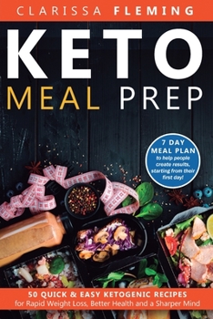 Paperback Keto Meal Prep: 50 Quick & Easy Ketogenic Recipes for Rapid Weight Loss, Better Health and a Sharper Mind (7 Day Meal Plan to help peo Book