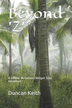 Paperback Beyond 'Z': A Gunnar McGuiness/Morgan Grey Adventure Book