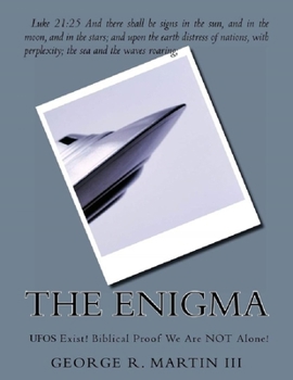 Paperback The Enigma: UFO's Exist! Biblical Proof We Are NOT Alone! Book