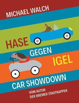 Paperback Hase gegen Igel - Car Showdown: Frei nach dem Märchen Der Hase und der Igel der Gebrüder Grimm [German] Book