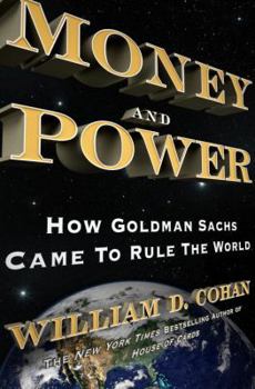 Hardcover Money and Power: How Goldman Sachs Came to Rule the World Book