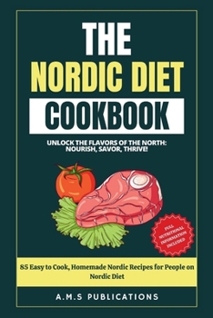 Paperback Nordic Diet Cookbook: 85 Easy to Cook, Homemade Nordic Recipes for People on Nordic Diet Book