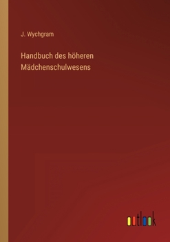 Paperback Handbuch des höheren Mädchenschulwesens [German] Book