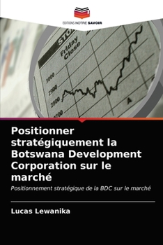 Paperback Positionner stratégiquement la Botswana Development Corporation sur le marché [French] Book