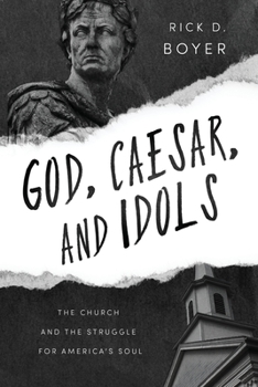 Paperback God, Caesar, and Idols: The Church and the Struggle for America's Soul Book