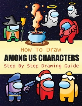 Paperback How to Draw among Us Characters Step by Step : 2-In1 Coloring Book Design,Drawing Book and Color Impostors and Crewmates for among Us Fans Book