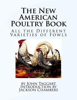 Paperback The New American Poultry Book: All the Different Varieties of Fowls Book