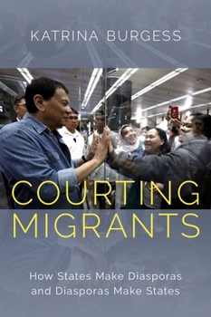 Hardcover Courting Migrants: How States Make Diasporas and Diasporas Make States Book