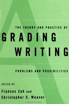 Paperback The Theory and Practice of Grading Writing: Problems and Possibilities Book