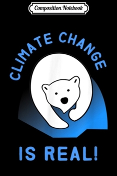 Paperback Composition Notebook: Climate Change is Real Polar Bear Journal/Notebook Blank Lined Ruled 6x9 100 Pages Book