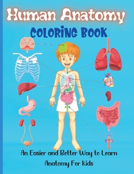 Human Anatomy Coloring Book: Over 30 Human Body Coloring Pages, Fun and Educational Way to Learn About Human Anatomy for Kids