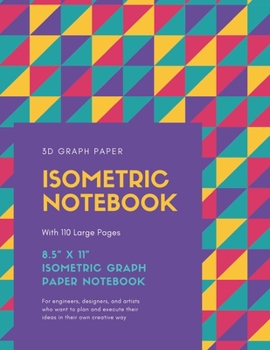 Isometric Notebook: 8.5" x 11" | Beautiful Isometric Graph Paper Notebook | 110 Large Pages | Large Notebook | 3D Triangular Paper | For Engineers, Designers, Artists and Game Planners