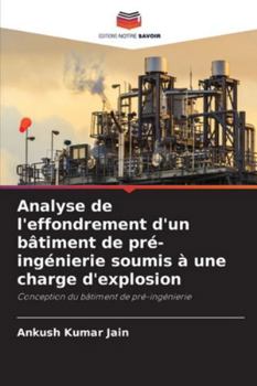 Analyse de l'effondrement d'un bâtiment de pré-ingénierie soumis à une charge d'explosion (French Edition)