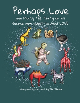 Paperback Perhaps Love: Join Morty the Torty on his second new quest-to find LOVE Book