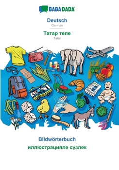 Paperback Deutsch - Tatar (cyrillic characters) (in cyrillic script), Bildwörterbuch: BABADADA German - Tatar (cyrillic characters) (in cyrillic script), visual [German] Book