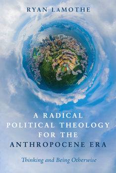 Paperback A Radical Political Theology for the Anthropocene Era Book