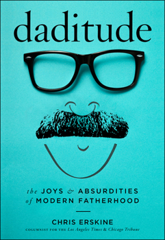 Hardcover Daditude: The Joys & Absurdities of Modern Fatherhood Book