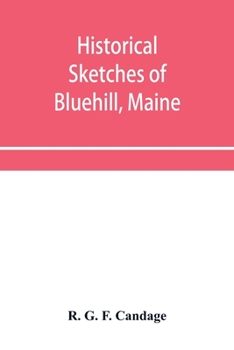 Historical Sketches of Bluehill, Maine