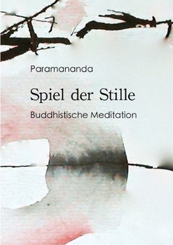 Paperback Spiel der Stille: Buddhistische Meditation [German] Book