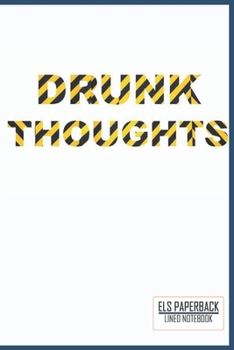 Humour Lined notebook : Drunk thoughts: Lined Journal , diary , notebook To Write ; 6"x9" notebook ; 100 pages