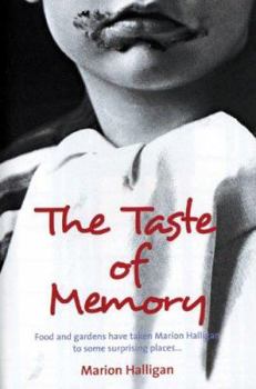 Paperback The Taste of Memory: Food and Gardens Have Taken Marion Halligan to Some Surprising Places... Book