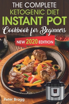 Paperback The Complete Ketogenic Diet: Instant Pot Cookbook for Beginners Book