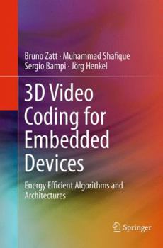 Paperback 3D Video Coding for Embedded Devices: Energy Efficient Algorithms and Architectures Book