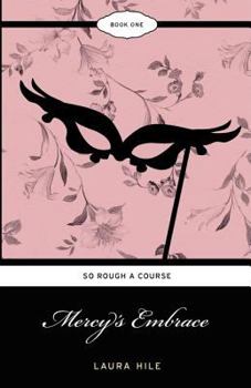 Paperback Mercy's Embrace: So Rough a Course Book