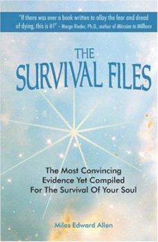 Paperback The Survival Files: The Most Convincing Evidence Yet Compiled for the Survival of Your Soul Book